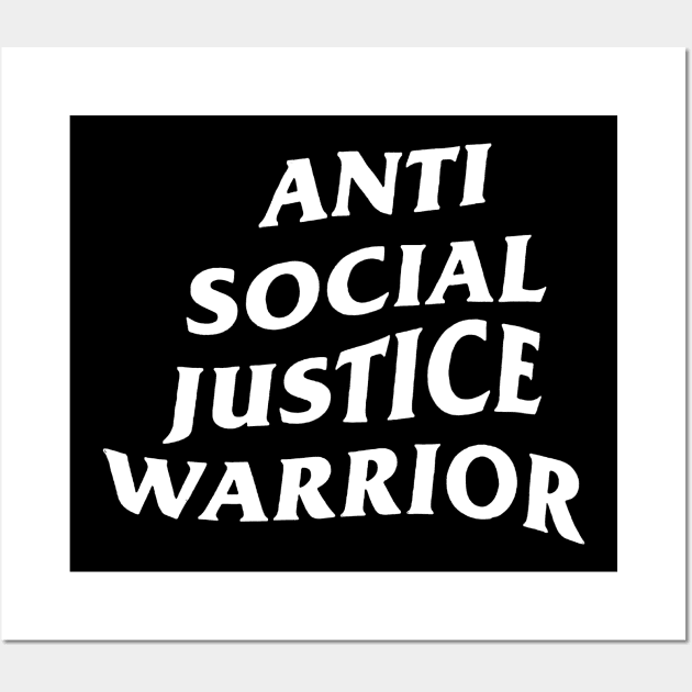 Anti Social Justice Warrior Wall Art by psanchez